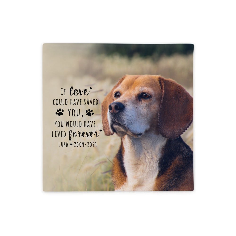 Personalized Pet Memorial Printed Throw Pillow Case - If Love Could Have Saved You - LifeSong Milestones