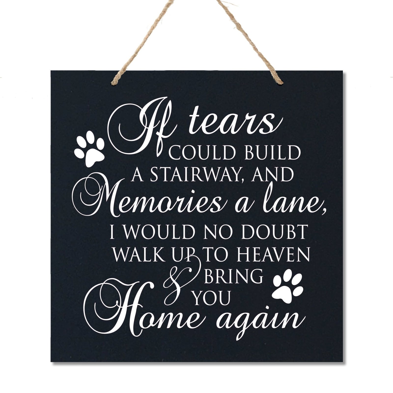 Pet Memorial Rope Sign Décor - If Tears Could Build A Stairway - LifeSong Milestones