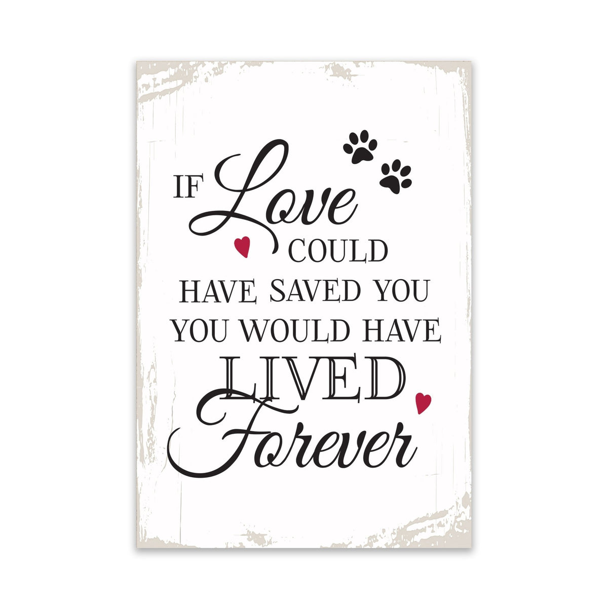 Pet Memorial shelf decor Plaque Décor - If Love Could Have Saved You - LifeSong Milestones