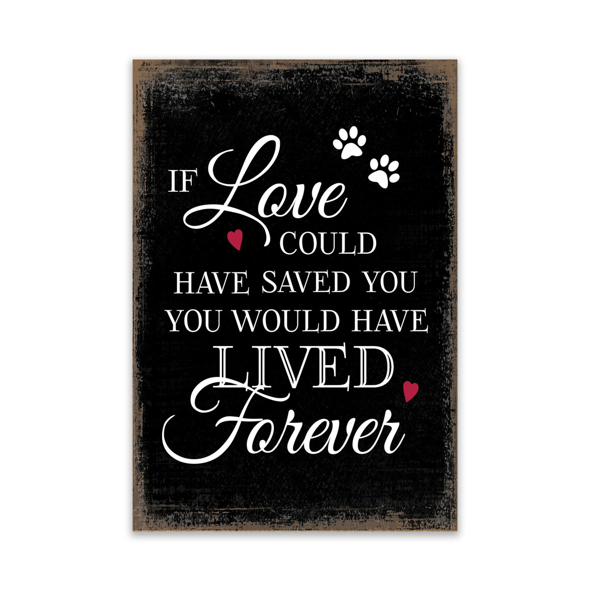 Pet Memorial shelf decor Plaque Décor - If Love Could Have Saved You - LifeSong Milestones