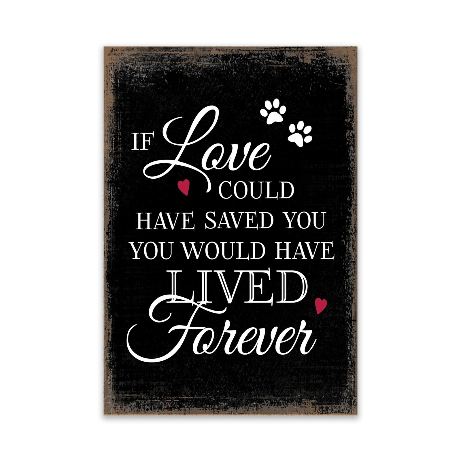 Pet Memorial shelf decor Plaque Décor - If Love Could Have Saved You - LifeSong Milestones