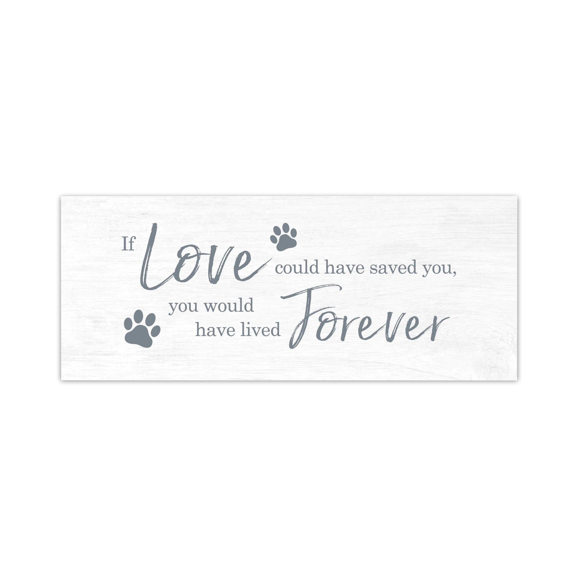 Pet Memorial shelf decor Plaque Décor - If Love Could Have Saved You - LifeSong Milestones