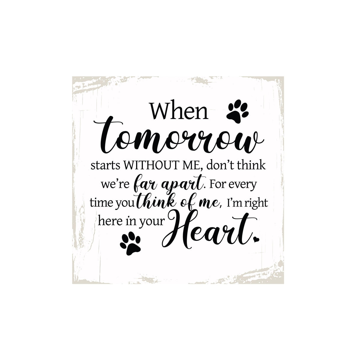 Pet Memorial shelf decor Plaque Décor - When Tomorrow Starts Without Me - LifeSong Milestones