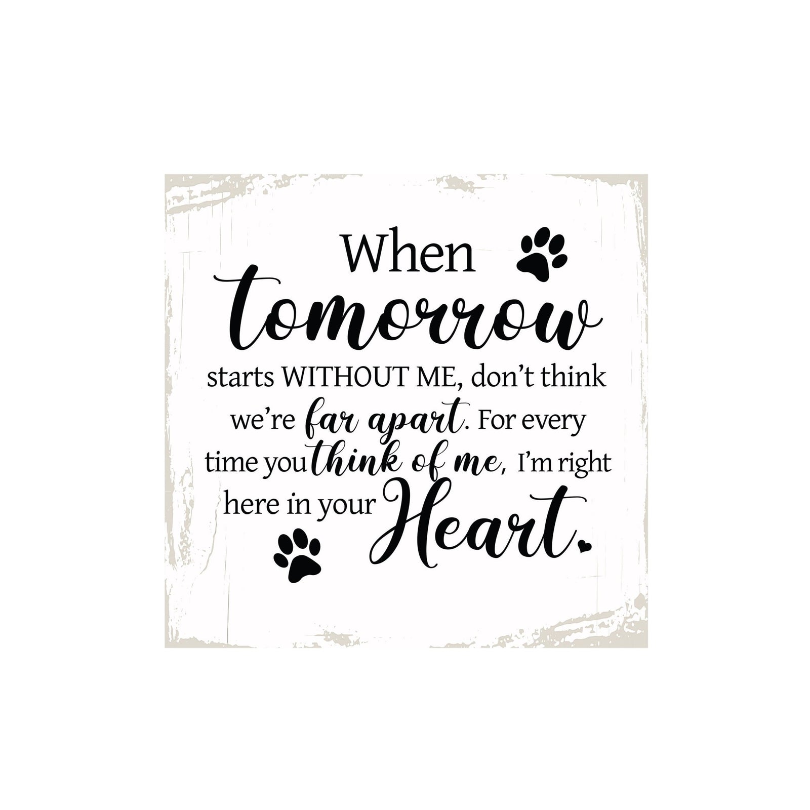 Pet Memorial shelf decor Plaque Décor - When Tomorrow Starts Without Me - LifeSong Milestones