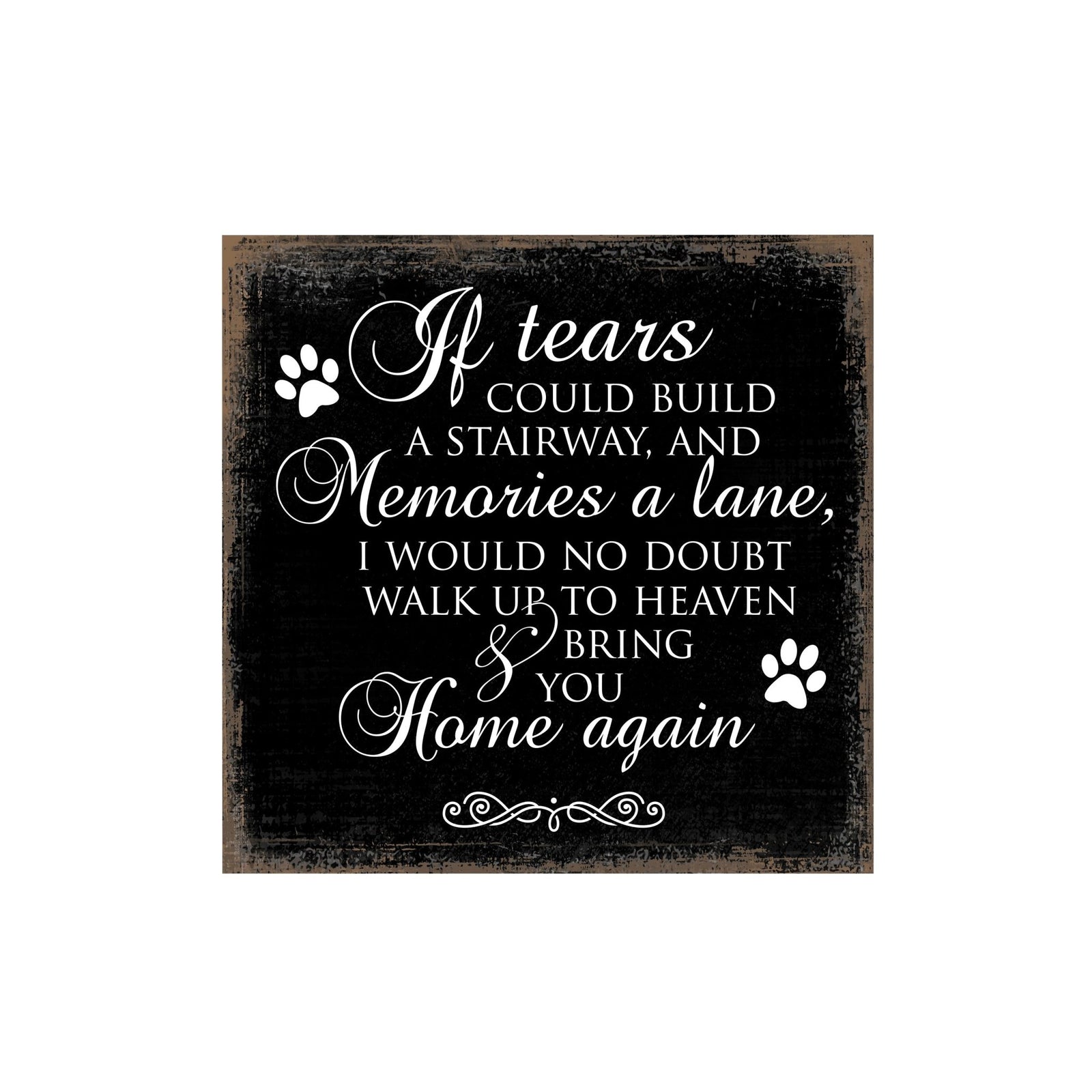 Pet Memorial Shelf Decor Plaque - If Tears Could Build A Stairway - LifeSong Milestones