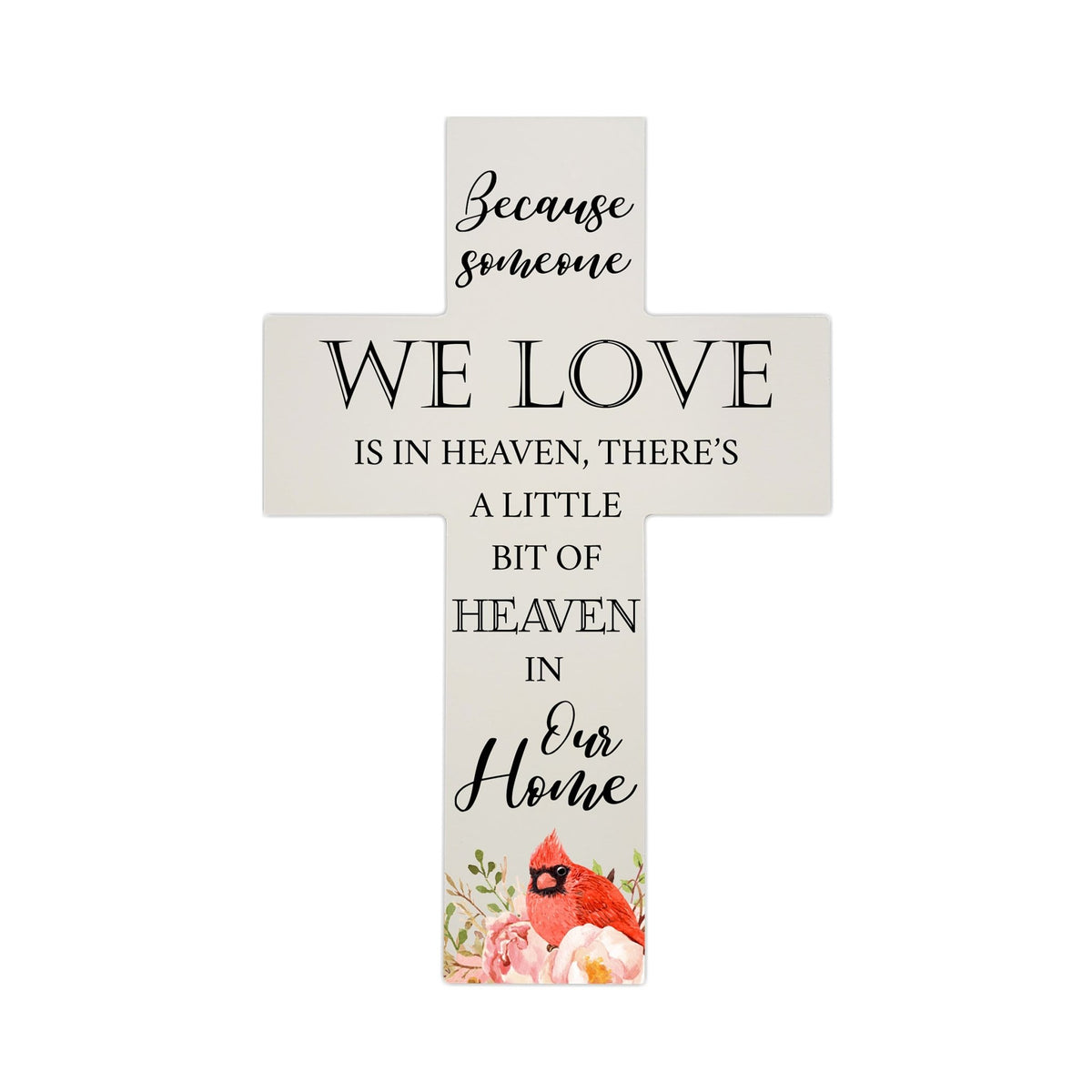 Red Cardinal Memorial Wall Cross For Loss of Loved One Because Someone We Love (Cardinal) Quote Bereavement Keepsake 14 x 9.25 Because Someone We Love Is In Heaven, There&#39;s A Little Bit Of Heaven In Our Home - LifeSong Milestones