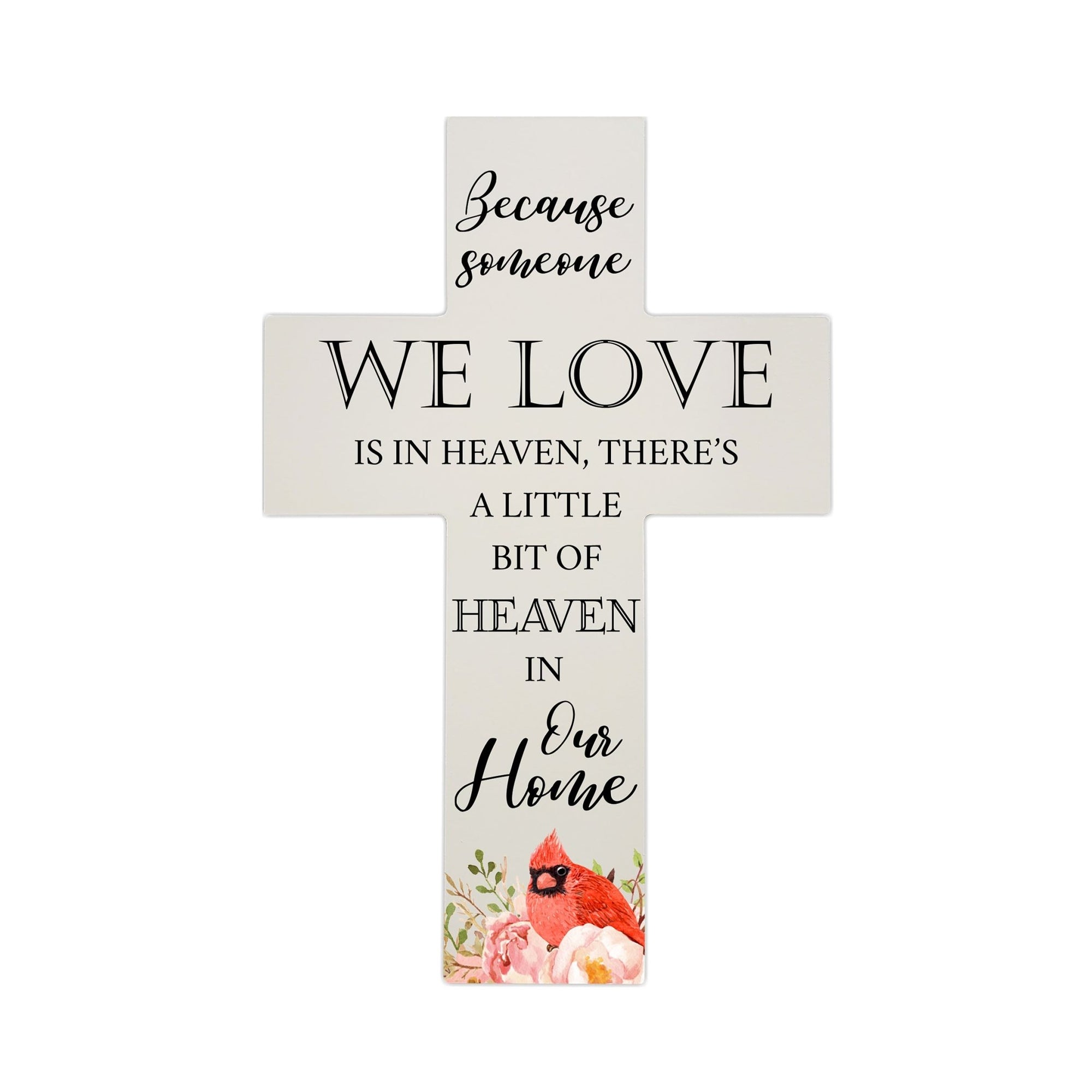 Red Cardinal Memorial Wall Cross For Loss of Loved One Because Someone We Love (Cardinal) Quote Bereavement Keepsake 14 x 9.25 Because Someone We Love Is In Heaven, There's A Little Bit Of Heaven In Our Home - LifeSong Milestones