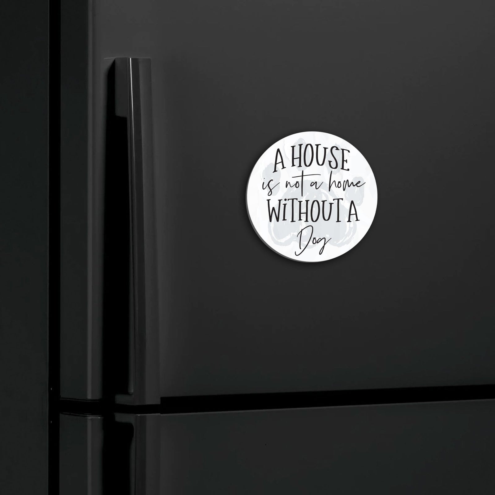 Refrigerator Magnet Perfect Gift Idea For Pet Owners - A House Is Not A Home - LifeSong Milestones