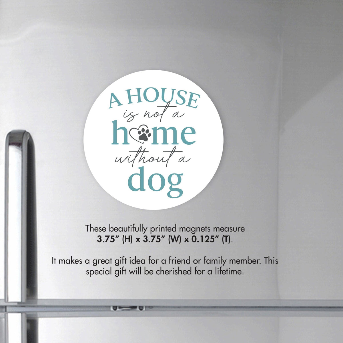 Refrigerator Magnet Perfect Gift Idea For Pet Owners - A House Is Not A Home - LifeSong Milestones