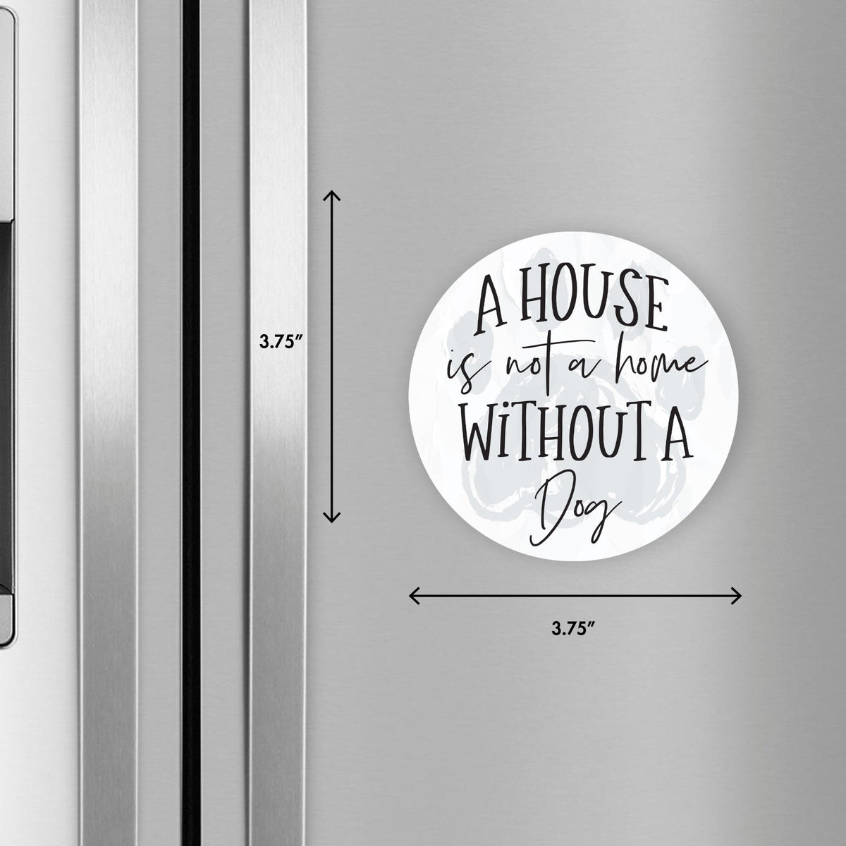 Refrigerator Magnet Perfect Gift Idea For Pet Owners - A House Is Not A Home - LifeSong Milestones