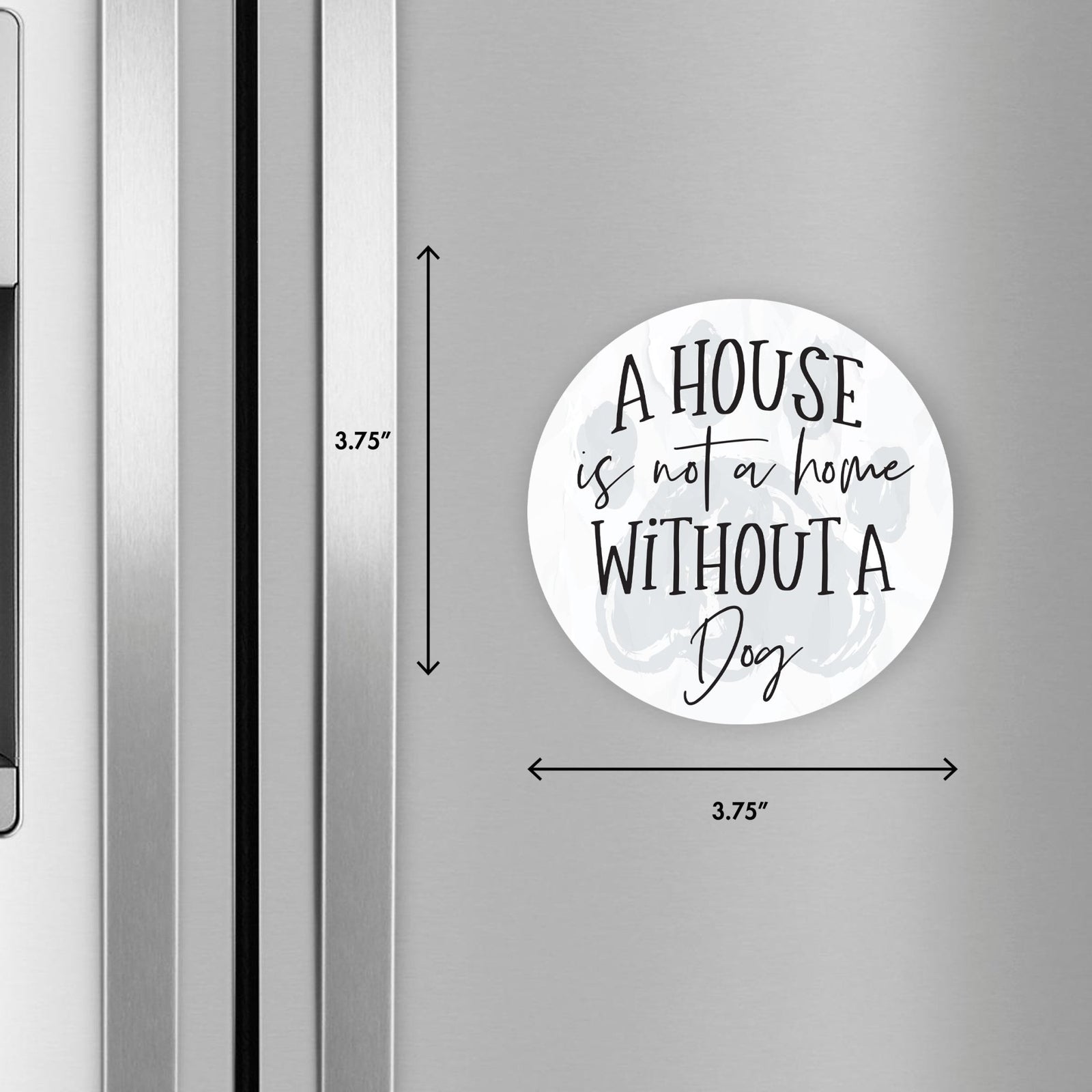 Refrigerator Magnet Perfect Gift Idea For Pet Owners - A House Is Not A Home - LifeSong Milestones
