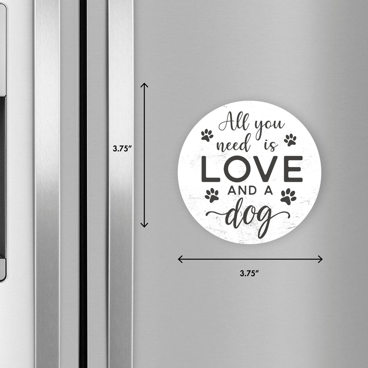 Refrigerator Magnet Perfect Gift Idea For Pet Owners - All You Need Is Love - LifeSong Milestones