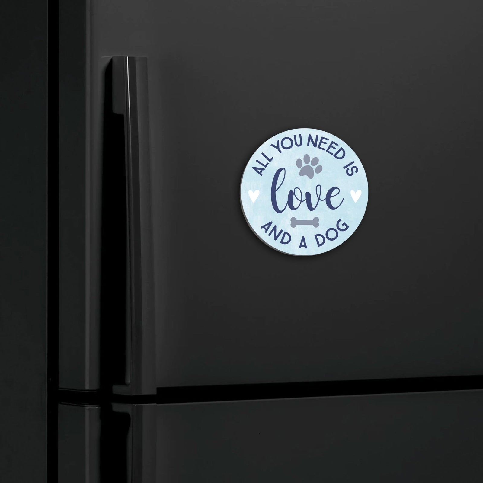 Refrigerator Magnet Perfect Gift Idea For Pet Owners - All You Need Is Love - LifeSong Milestones