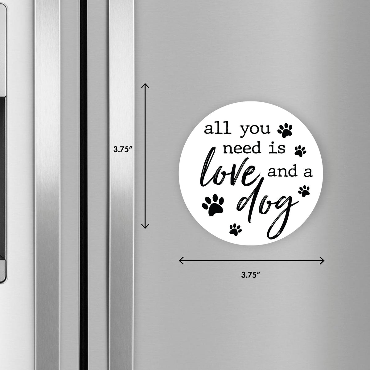 Refrigerator Magnet Perfect Gift Idea For Pet Owners - All You Need Is Love - LifeSong Milestones