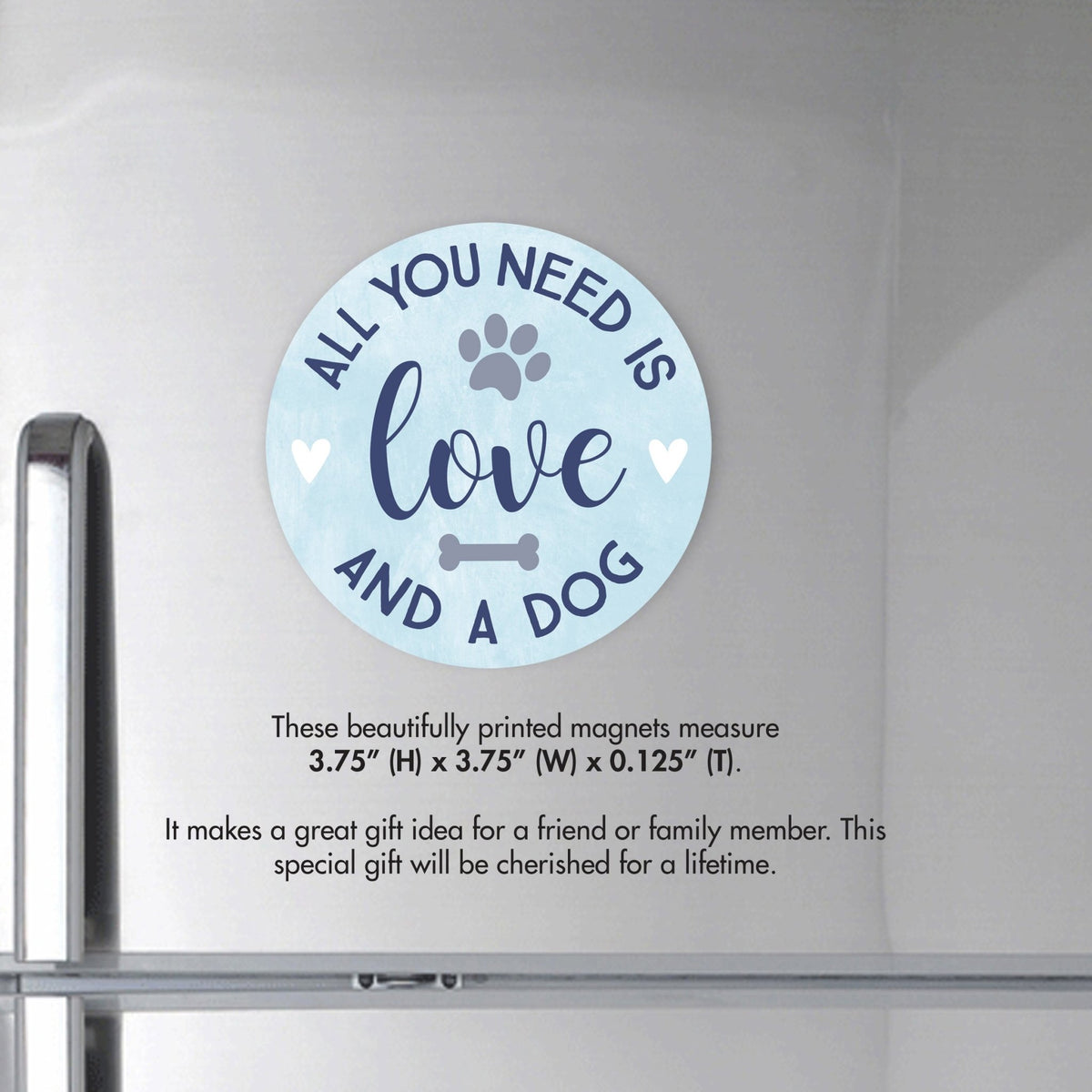 Refrigerator Magnet Perfect Gift Idea For Pet Owners - All You Need Is Love - LifeSong Milestones