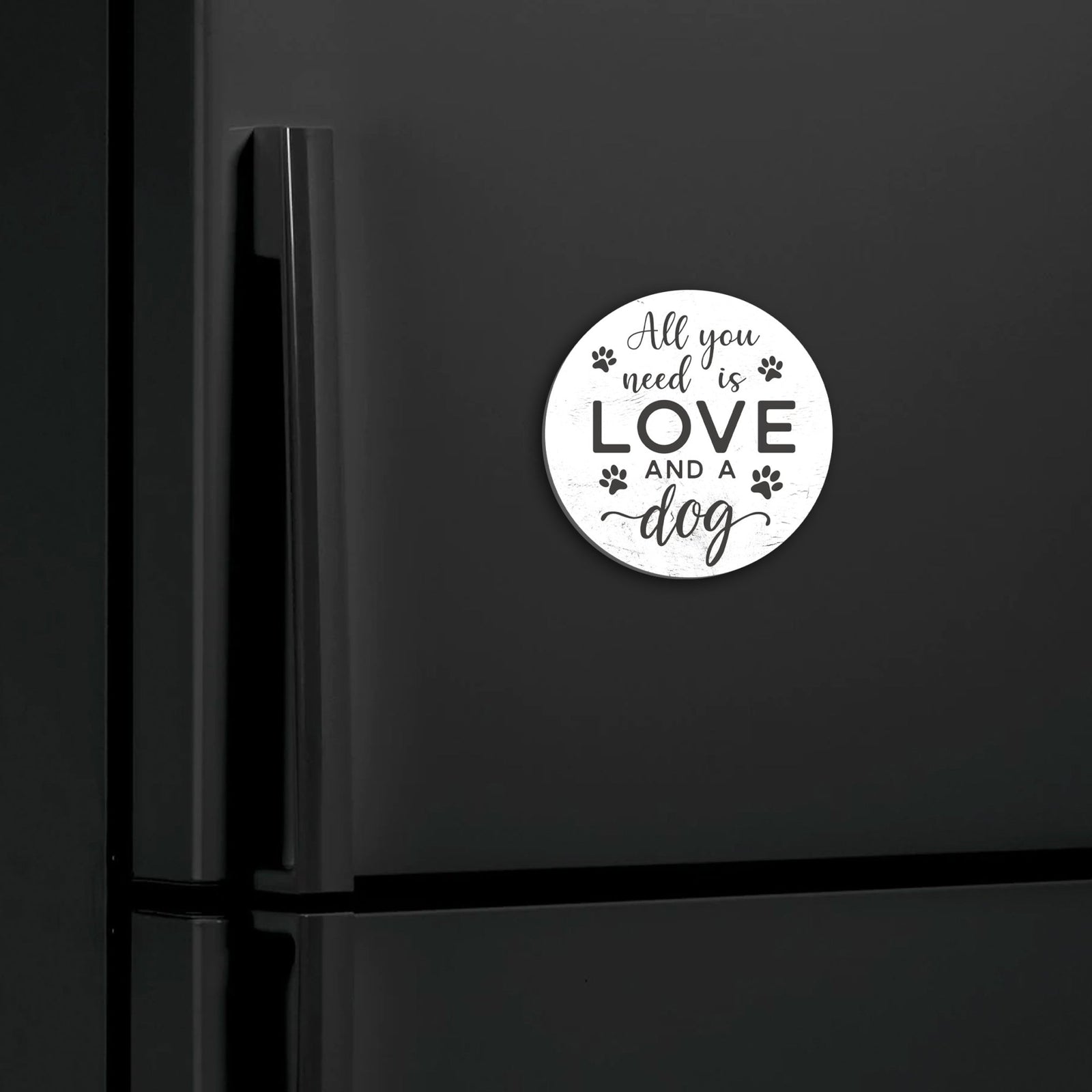 Refrigerator Magnet Perfect Gift Idea For Pet Owners - All You Need Is Love - LifeSong Milestones
