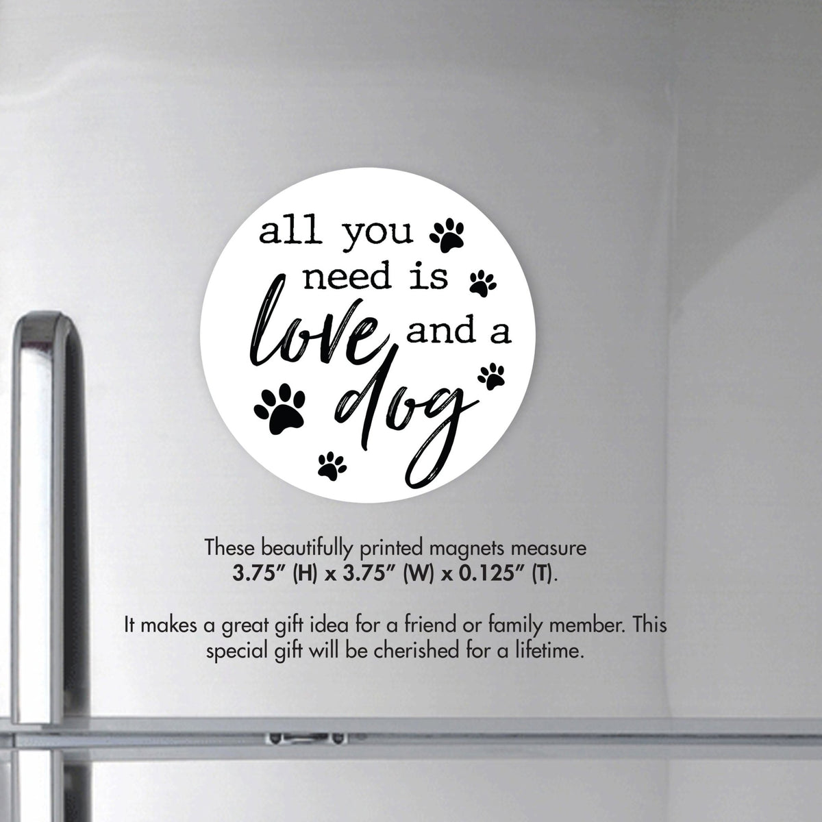 Refrigerator Magnet Perfect Gift Idea For Pet Owners - All You Need Is Love - LifeSong Milestones