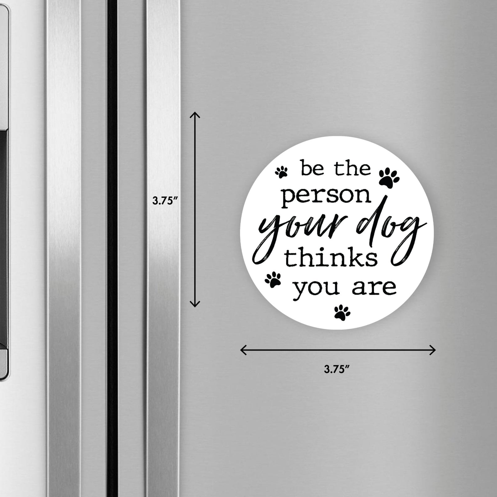 Refrigerator Magnet Perfect Gift Idea For Pet Owners - Be The Person - LifeSong Milestones