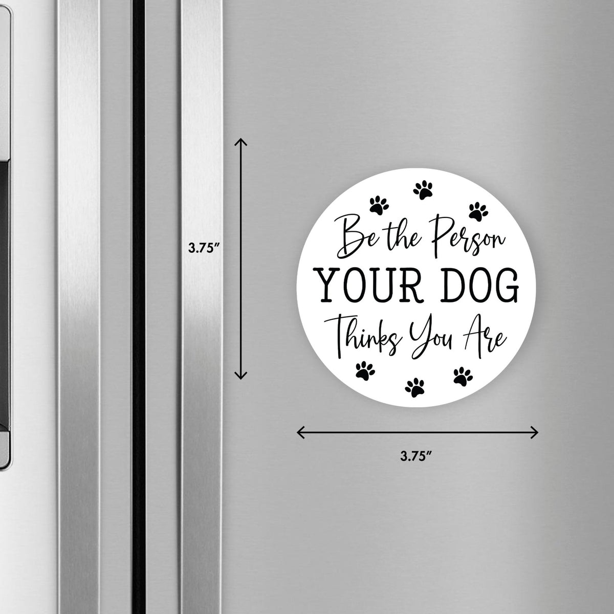 Refrigerator Magnet Perfect Gift Idea For Pet Owners - Be The Person - LifeSong Milestones