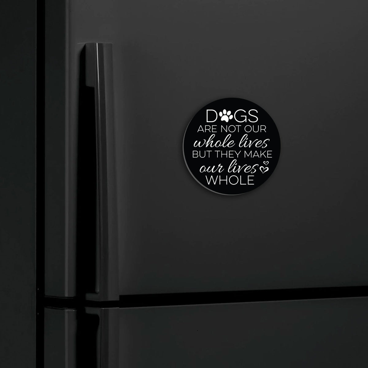 Refrigerator Magnet Perfect Gift Idea For Pet Owners - Dogs Are Not Our Whole Lives - LifeSong Milestones