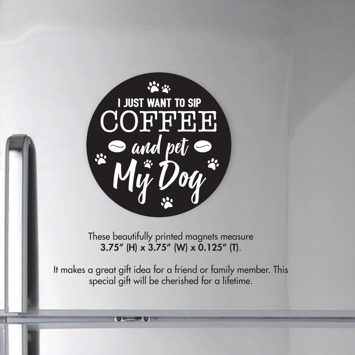 Refrigerator Magnet Perfect Gift Idea For Pet Owners - I Just Want To Sip Coffee - LifeSong Milestones