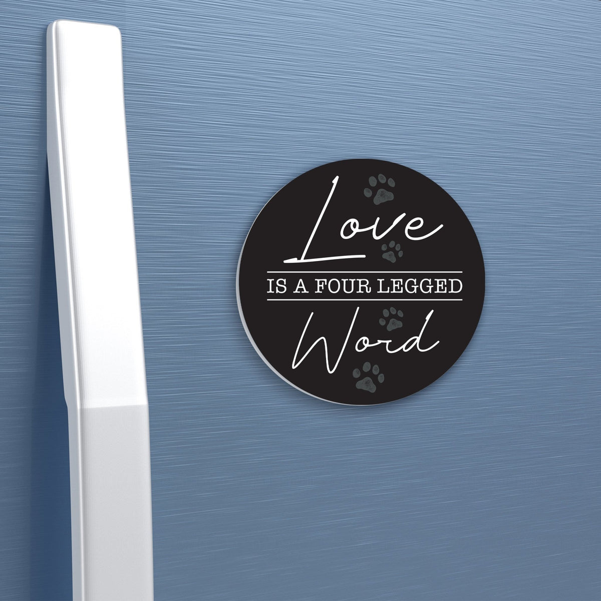 Refrigerator Magnet Perfect Gift Idea For Pet Owners - Love Is Four Legged - LifeSong Milestones