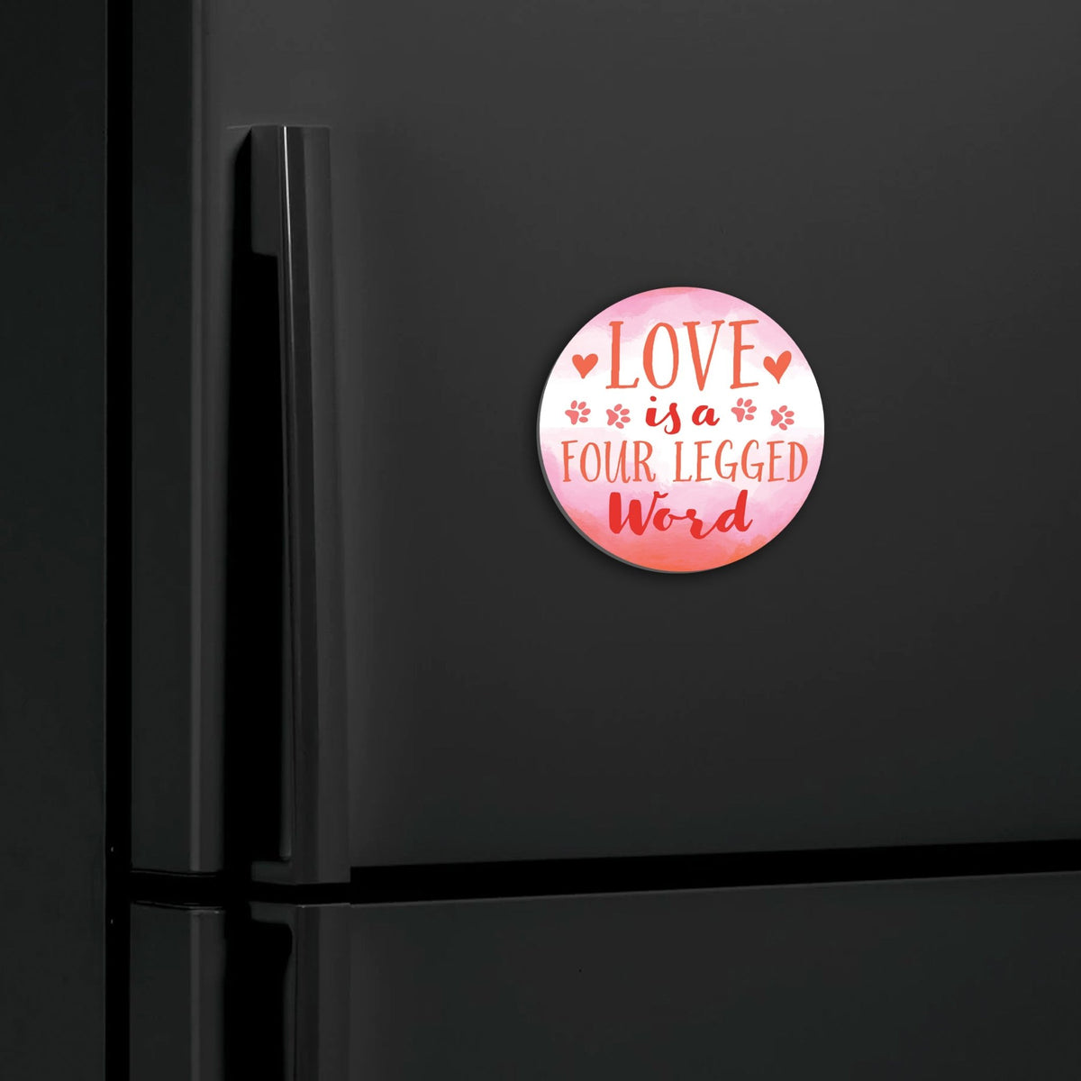 Refrigerator Magnet Perfect Gift Idea For Pet Owners - Love Is Four Legged - LifeSong Milestones