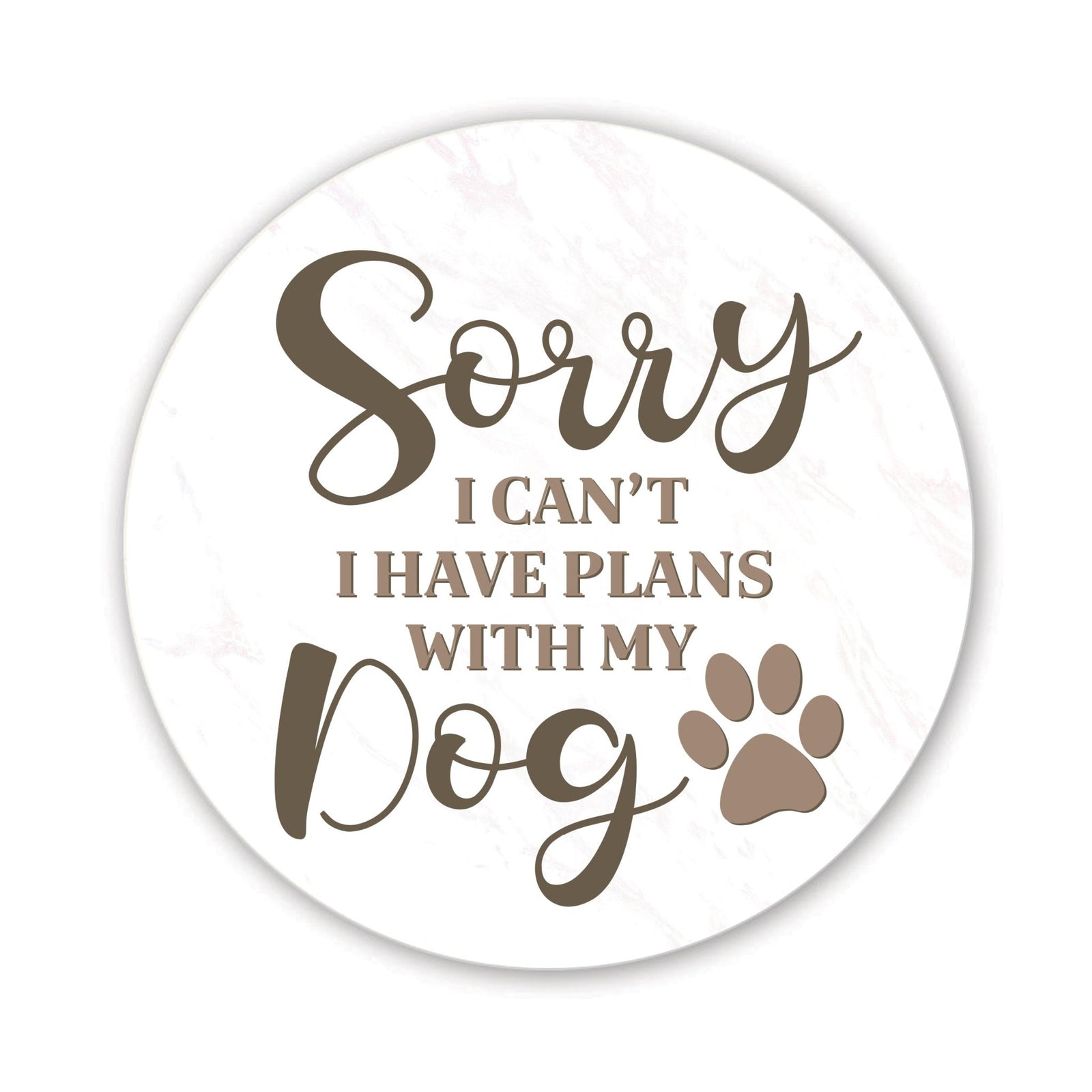 Refrigerator Magnet Perfect Gift Idea For Pet Owners - Sorry, I Can’t I Have Plans - LifeSong Milestones