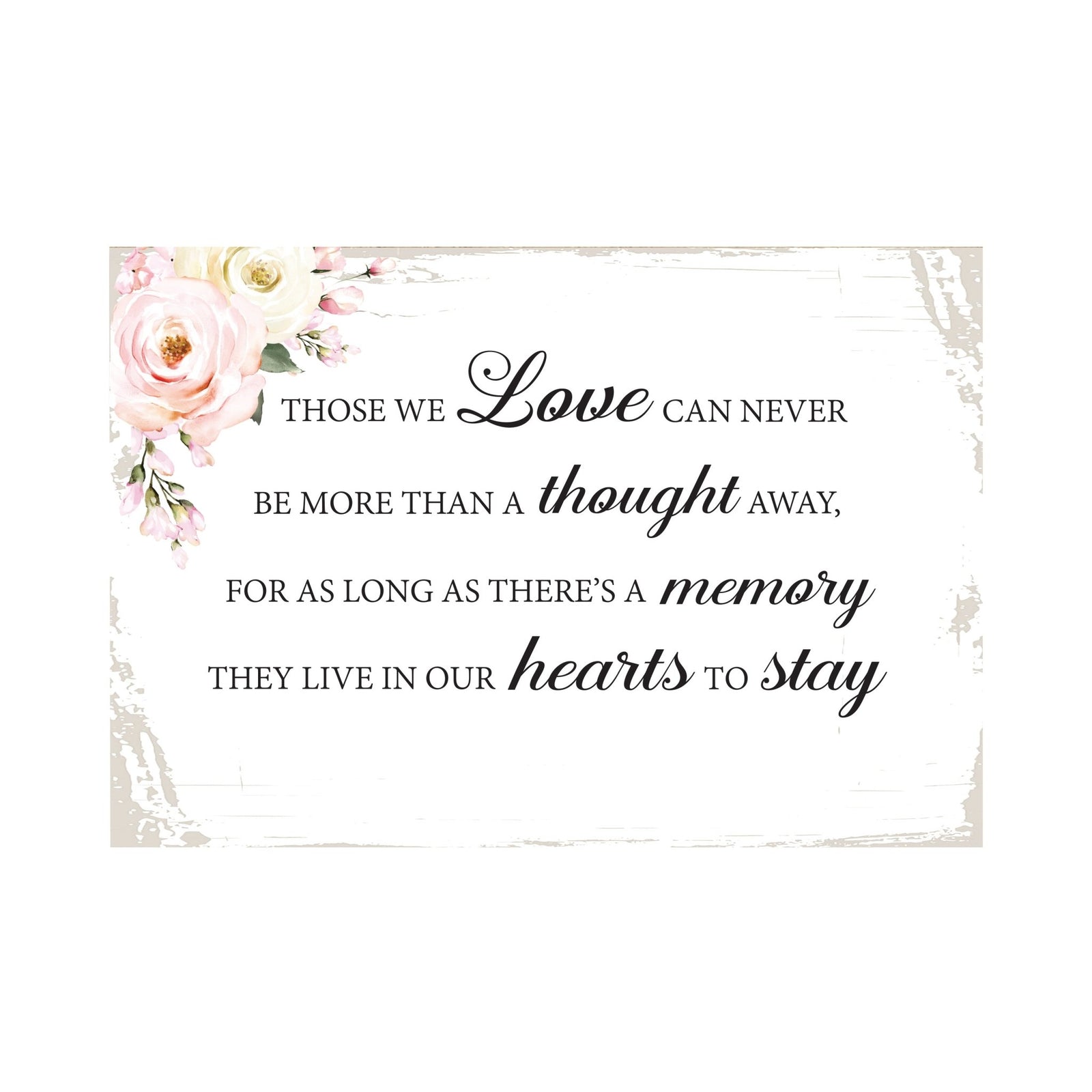 Those We Love Wooden Floral 5.5x8 Inches Memorial Art Sign Table Top and shelf decor For Home Décor - LifeSong Milestones