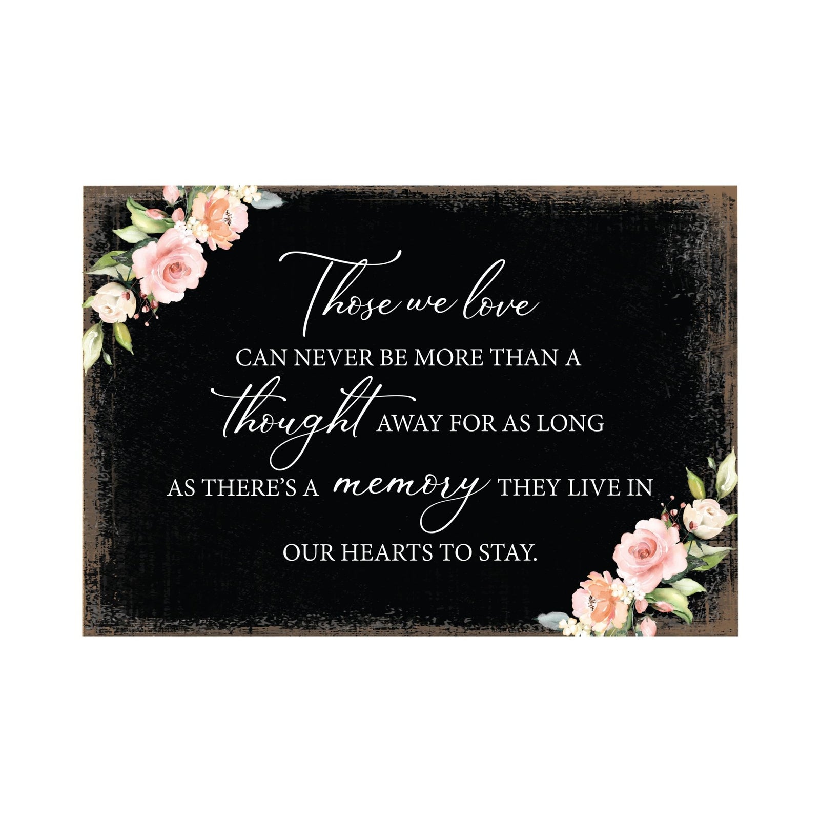 Those We Love Wooden Floral 5.5x8 Inches Memorial Art Sign Table Top and shelf decor For Home Décor - LifeSong Milestones