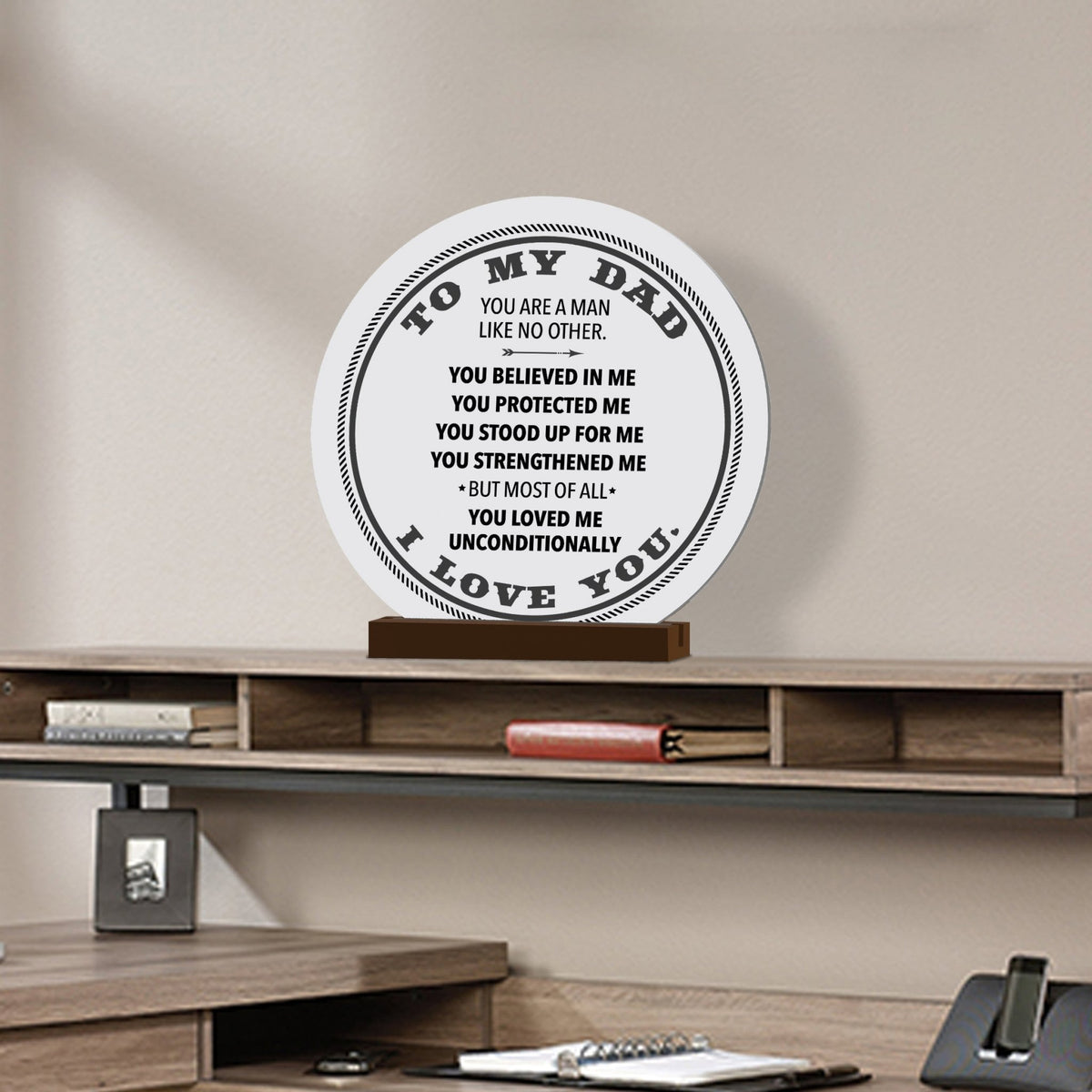 To My Dad - Modern Inspirational White Round Sign With Wooden Base Gift Ideas - LifeSong Milestones