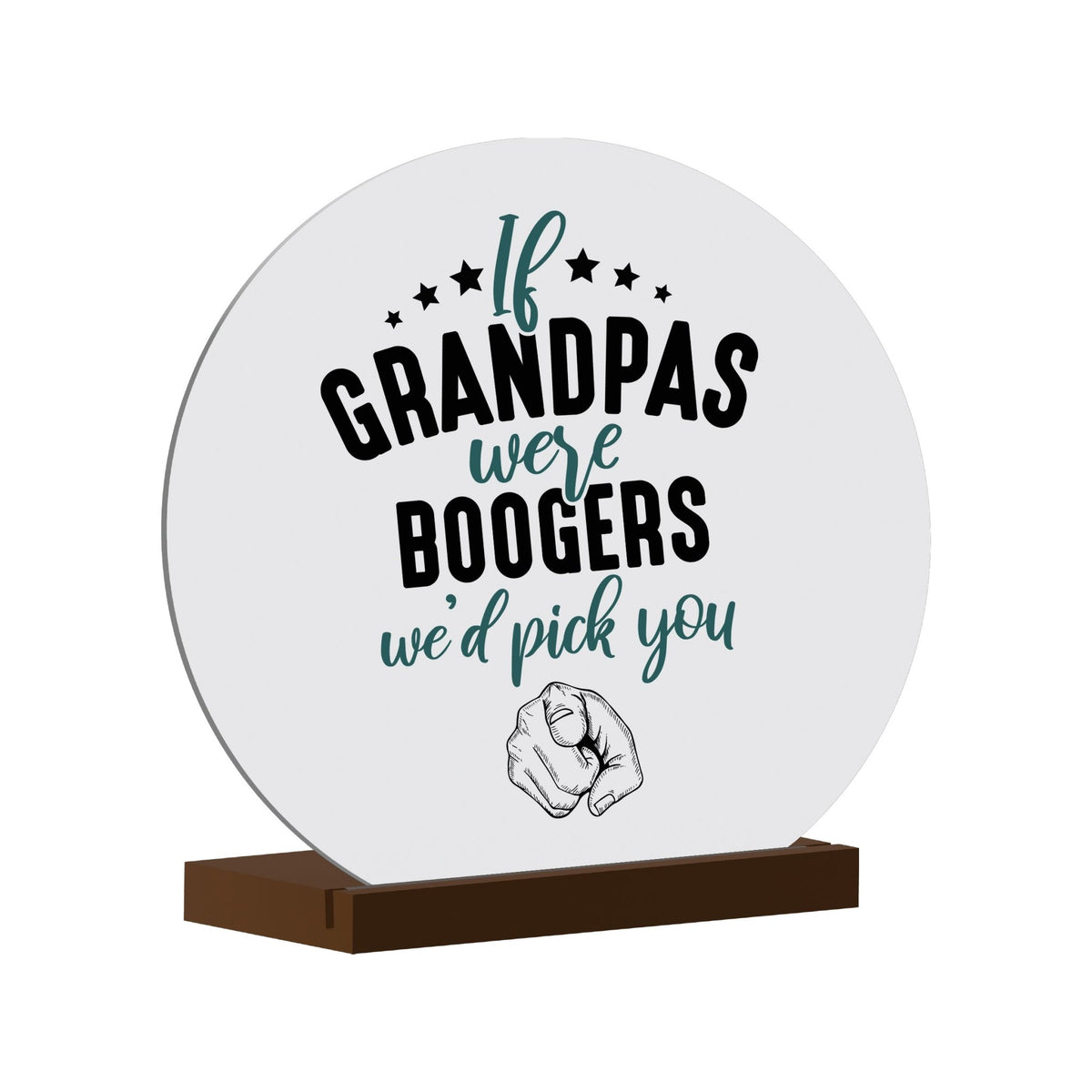 White Round Sign With Wooden Base For Grandparents Gift Ideas - If Grandpas - LifeSong Milestones