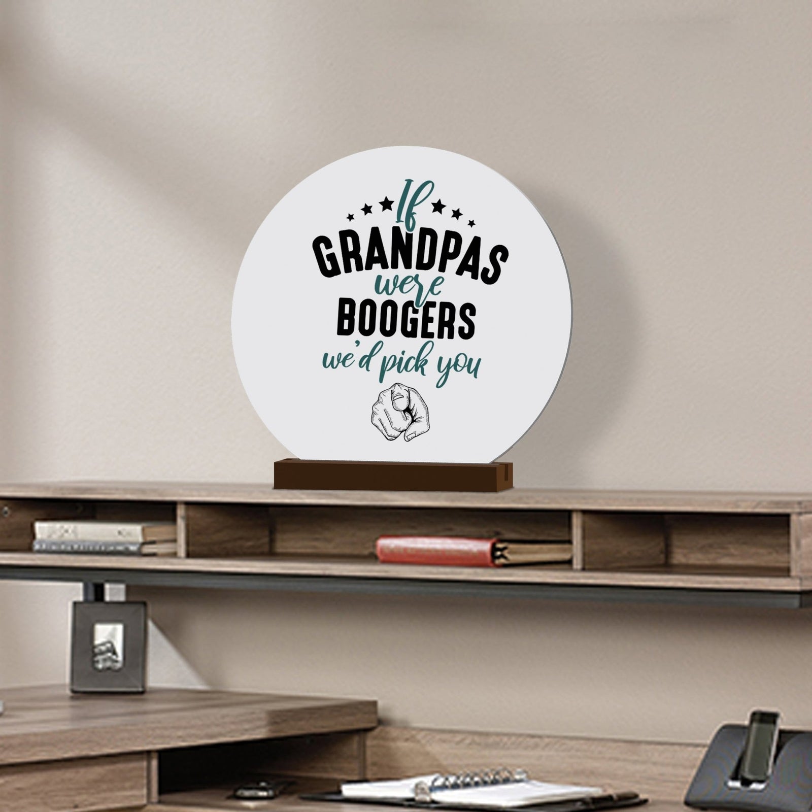 White Round Sign With Wooden Base For Grandparents Gift Ideas - If Grandpas - LifeSong Milestones