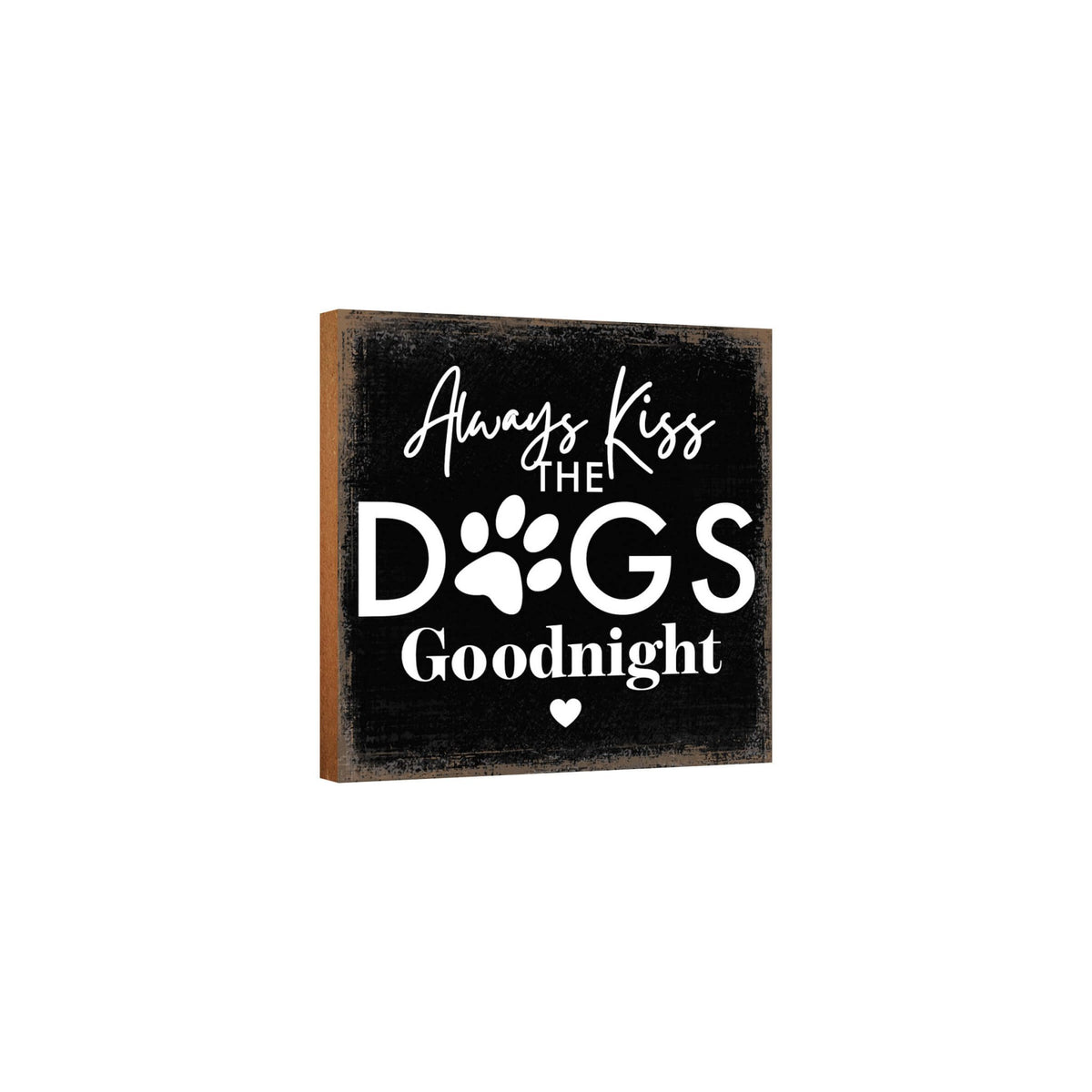 Wooden Shelf Decor and Tabletop Signs with Pet Verses - Always Kiss The Dogs - LifeSong Milestones
