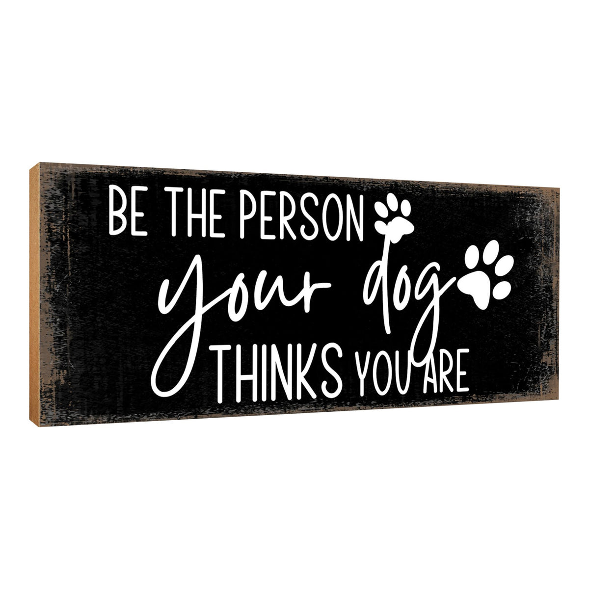 Wooden Shelf Decor and Tabletop Signs with Pet Verses - Be The Person Your Dog - LifeSong Milestones