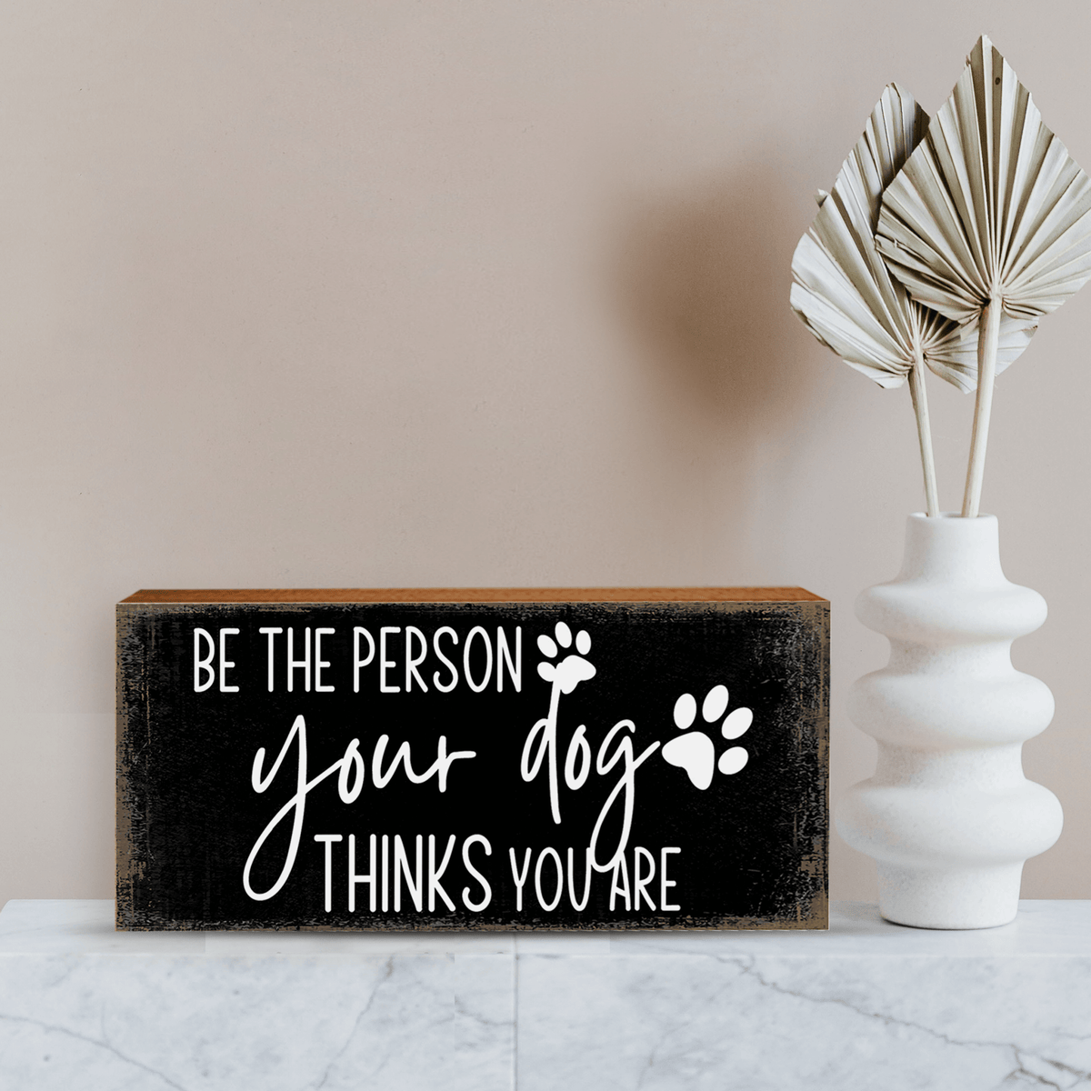 Wooden Shelf Decor and Tabletop Signs with Pet Verses - Be The Person Your Dog - LifeSong Milestones