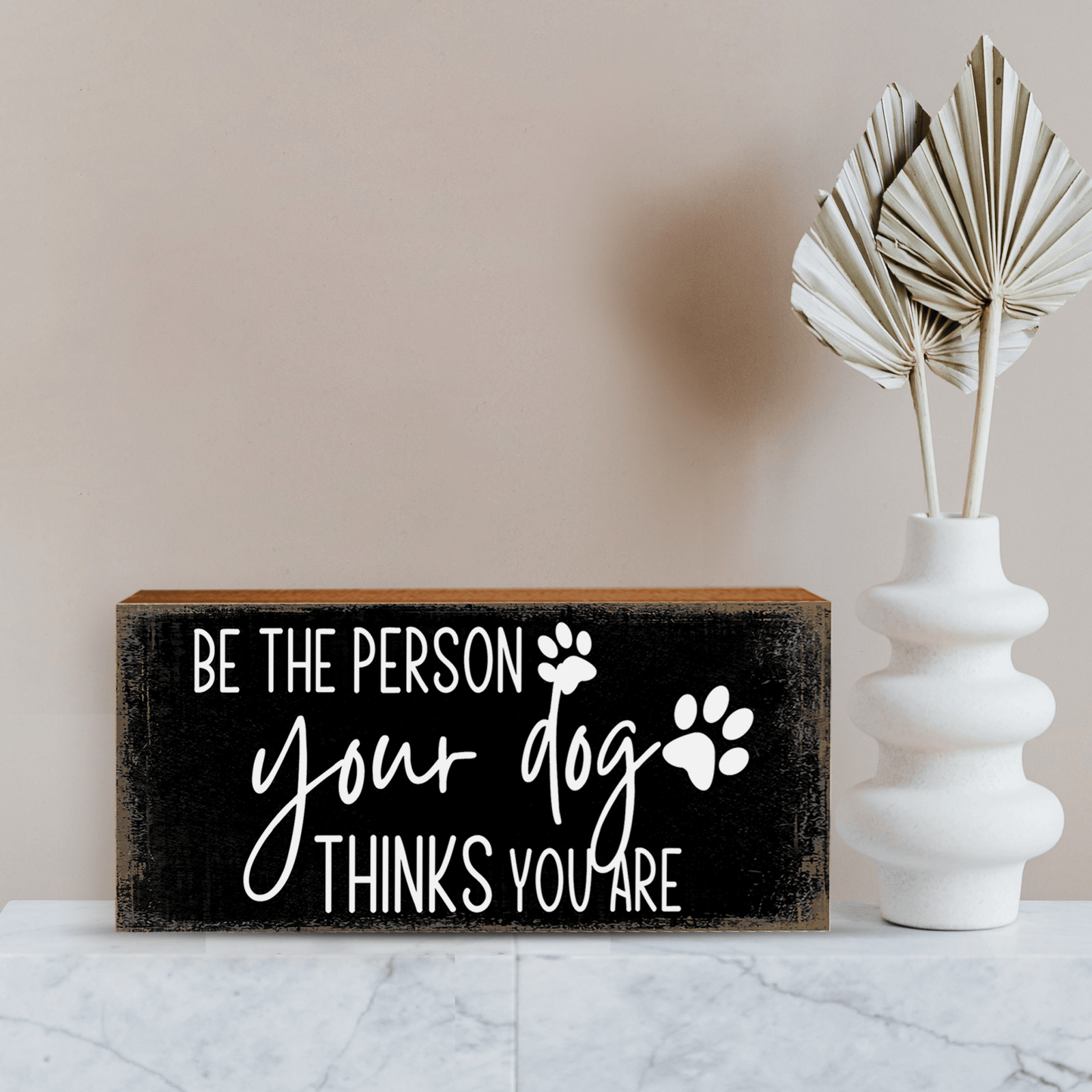 Wooden Shelf Decor and Tabletop Signs with Pet Verses - Be The Person Your Dog - LifeSong Milestones