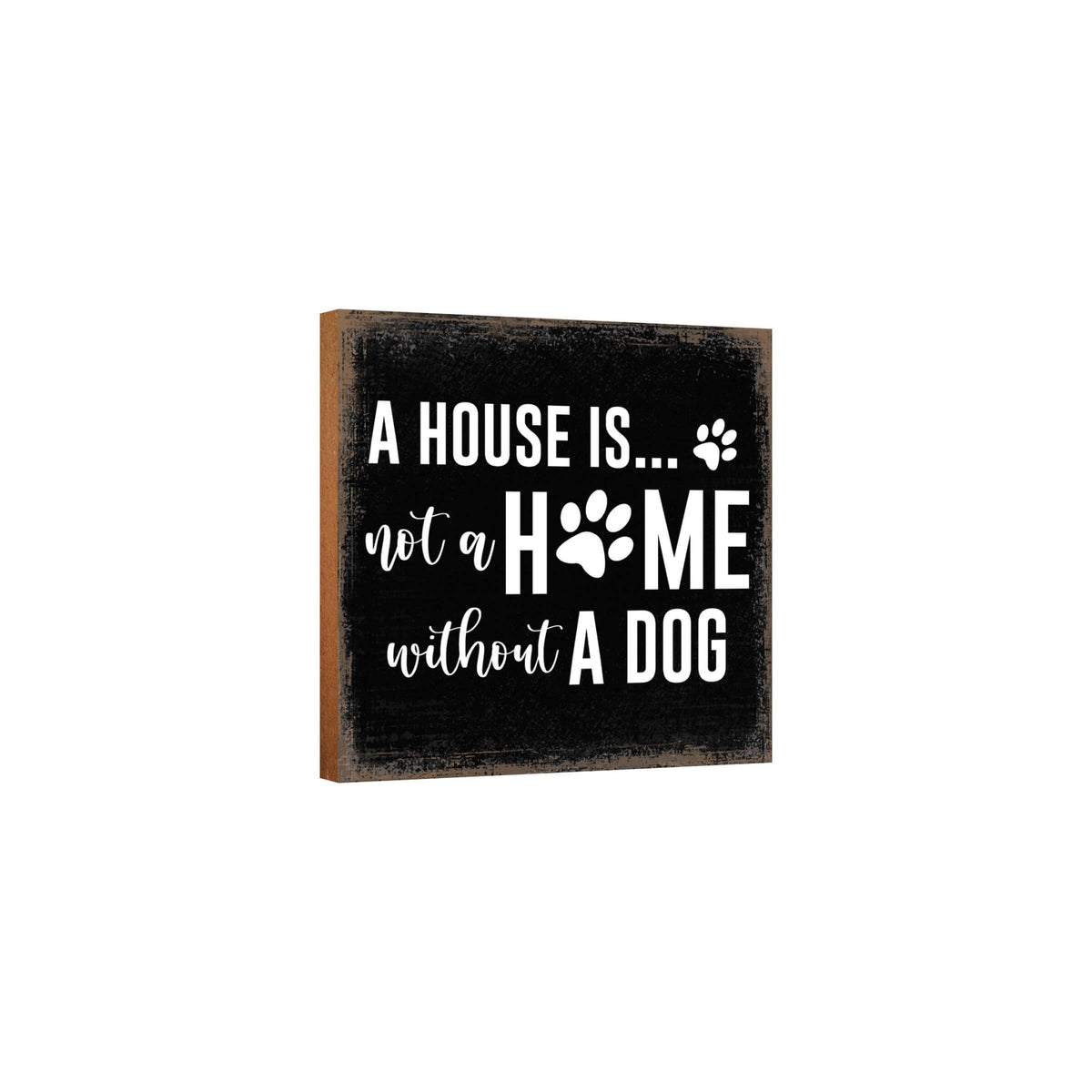 Wooden Shelf Decor and Tabletop Signs with Pet Verses - House Is Not A Home - LifeSong Milestones