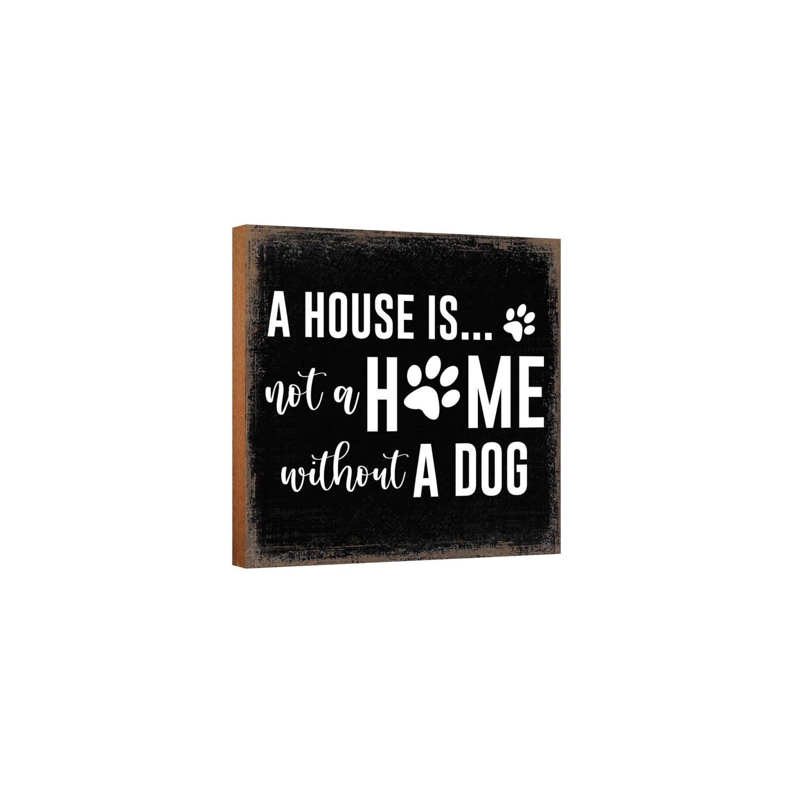 Wooden Shelf Decor and Tabletop Signs with Pet Verses - House Is Not A Home - LifeSong Milestones