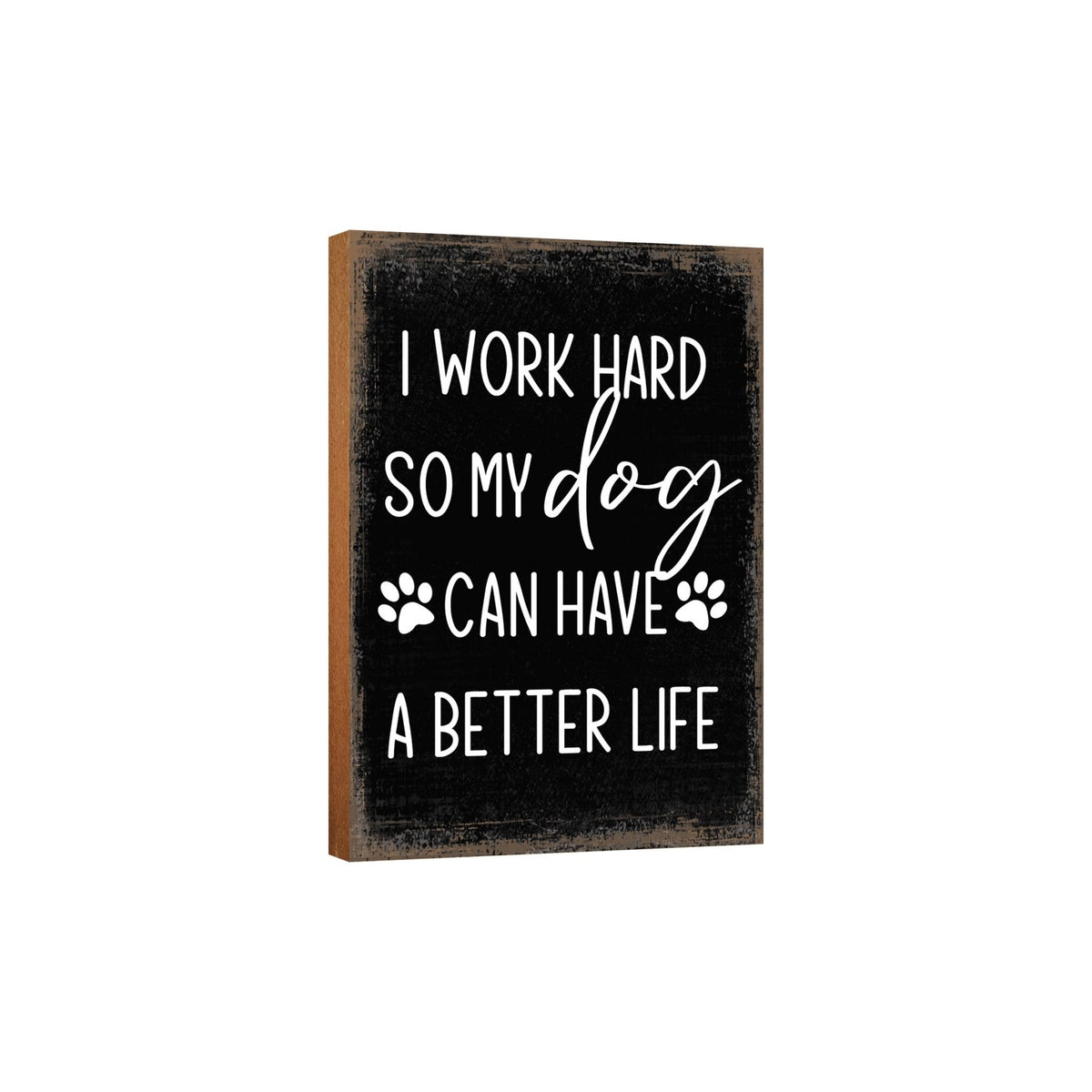 Wooden Shelf Decor and Tabletop Signs with Pet Verses - I Work Hard So My Dog - LifeSong Milestones