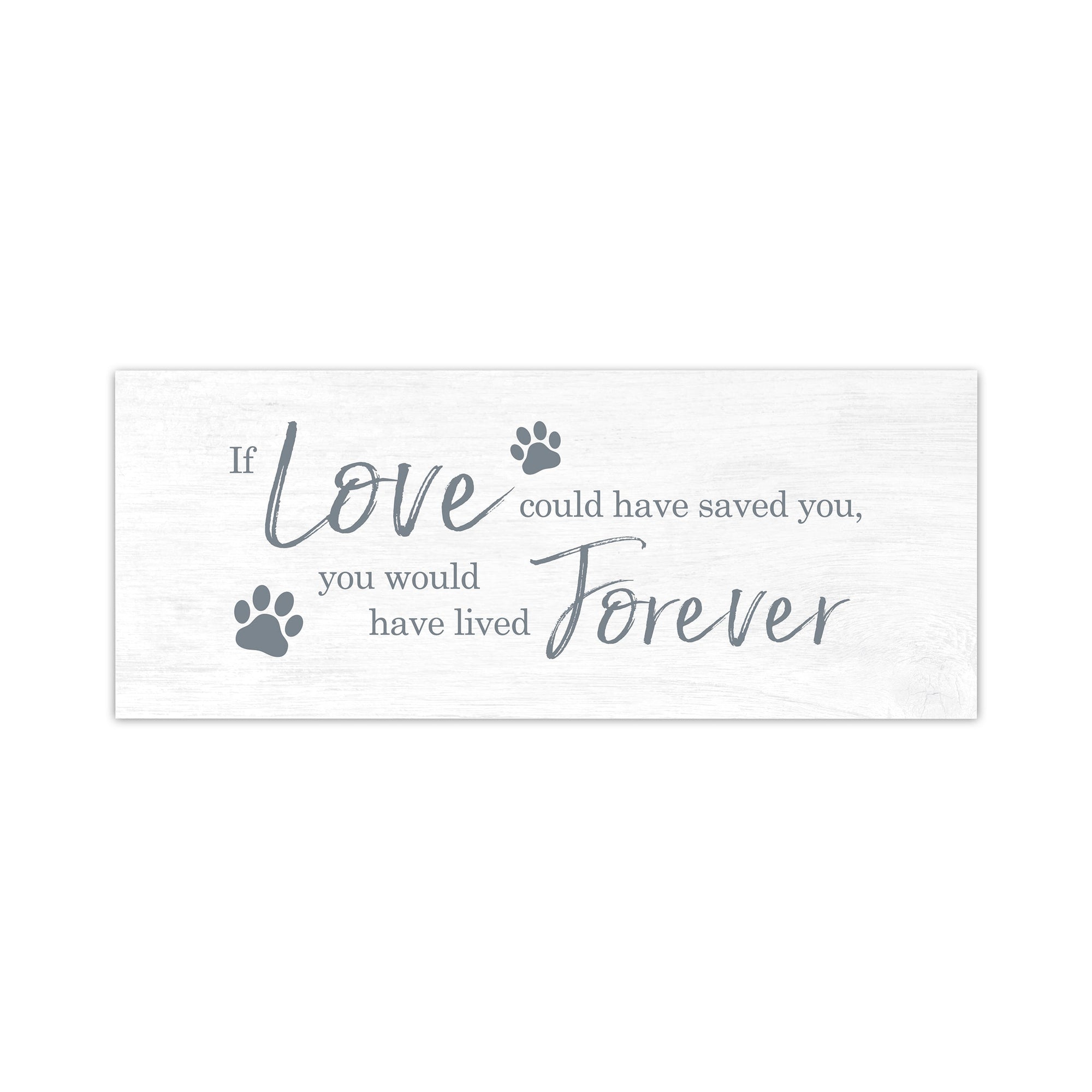 Pet Memorial shelf decor Plaque Décor - If Love Could Have Saved You