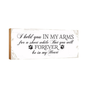 Pet Memorial shelf decor Plaque Décor - I Held You In My Arms
