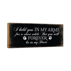 Pet Memorial shelf decor Plaque Décor - I Held You In My Arms