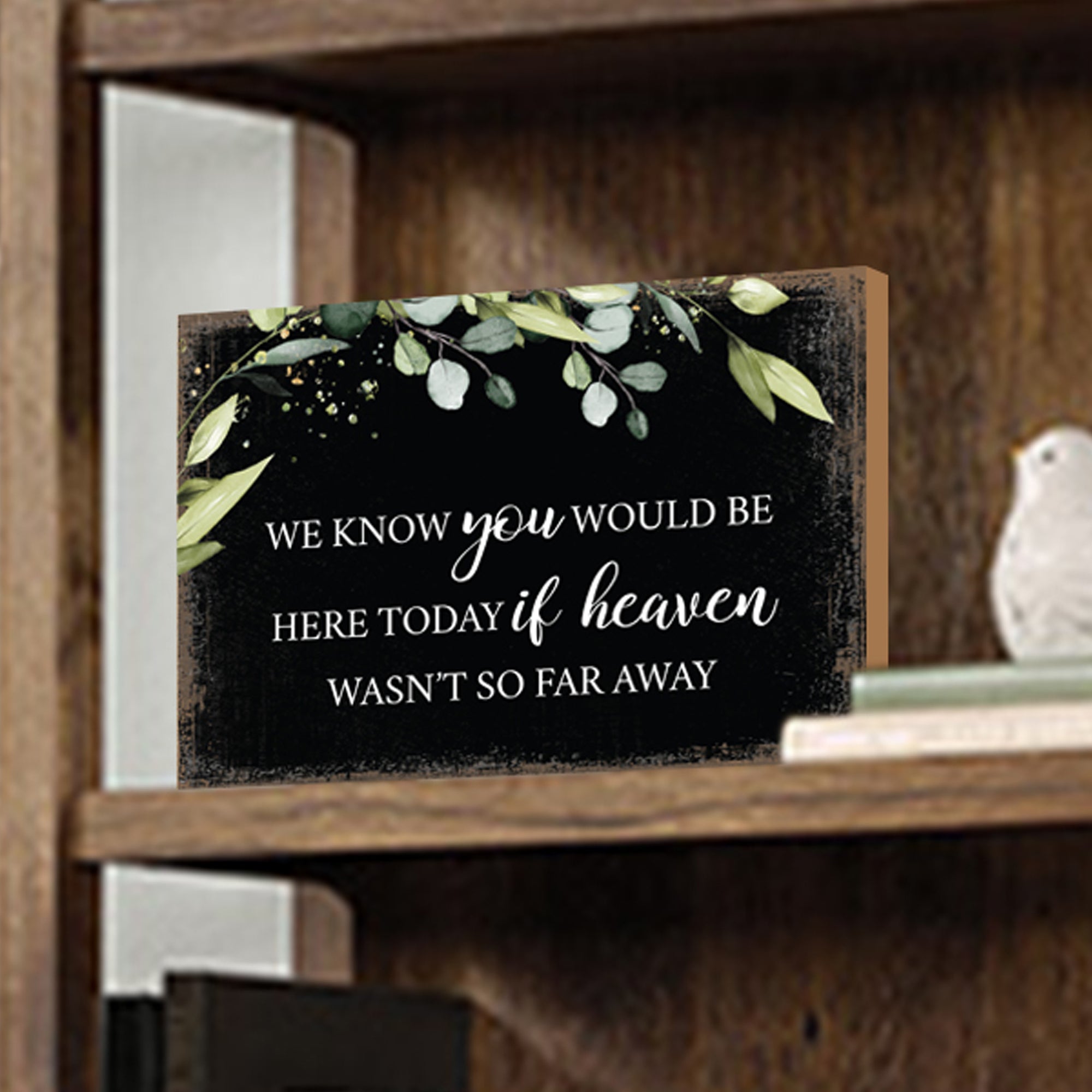 We Know You Would Wooden Floral 5.5x8 Inches Memorial Art Sign Table Top and shelf decor For Home Décor