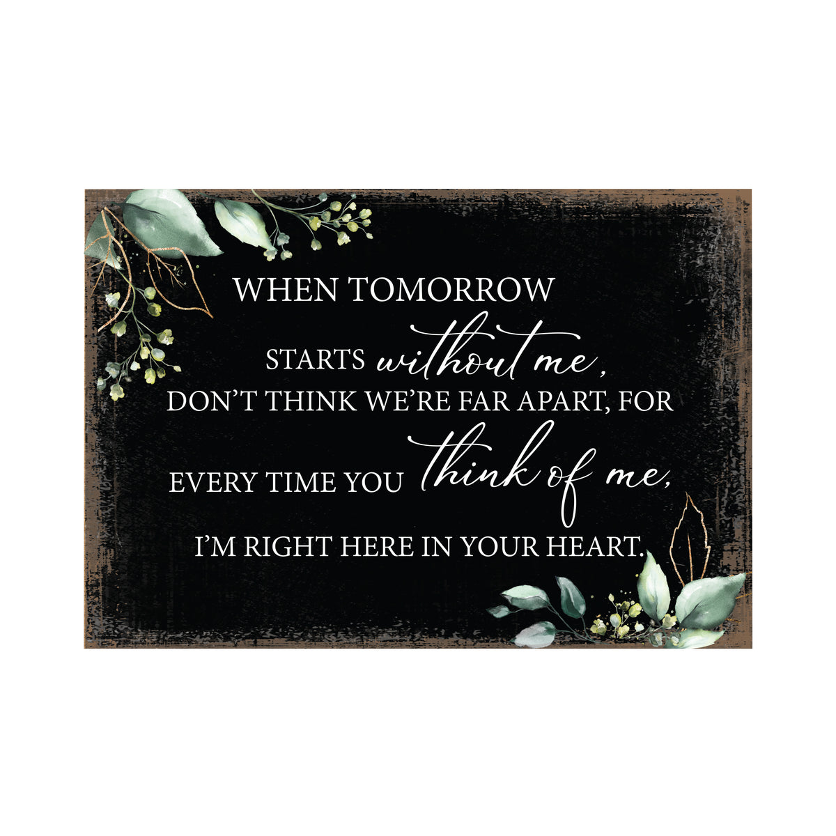 Tomorrow Starts Without Wooden Floral 5.5x8 Inches Memorial Art Sign Table Top and shelf decor For Home Décor