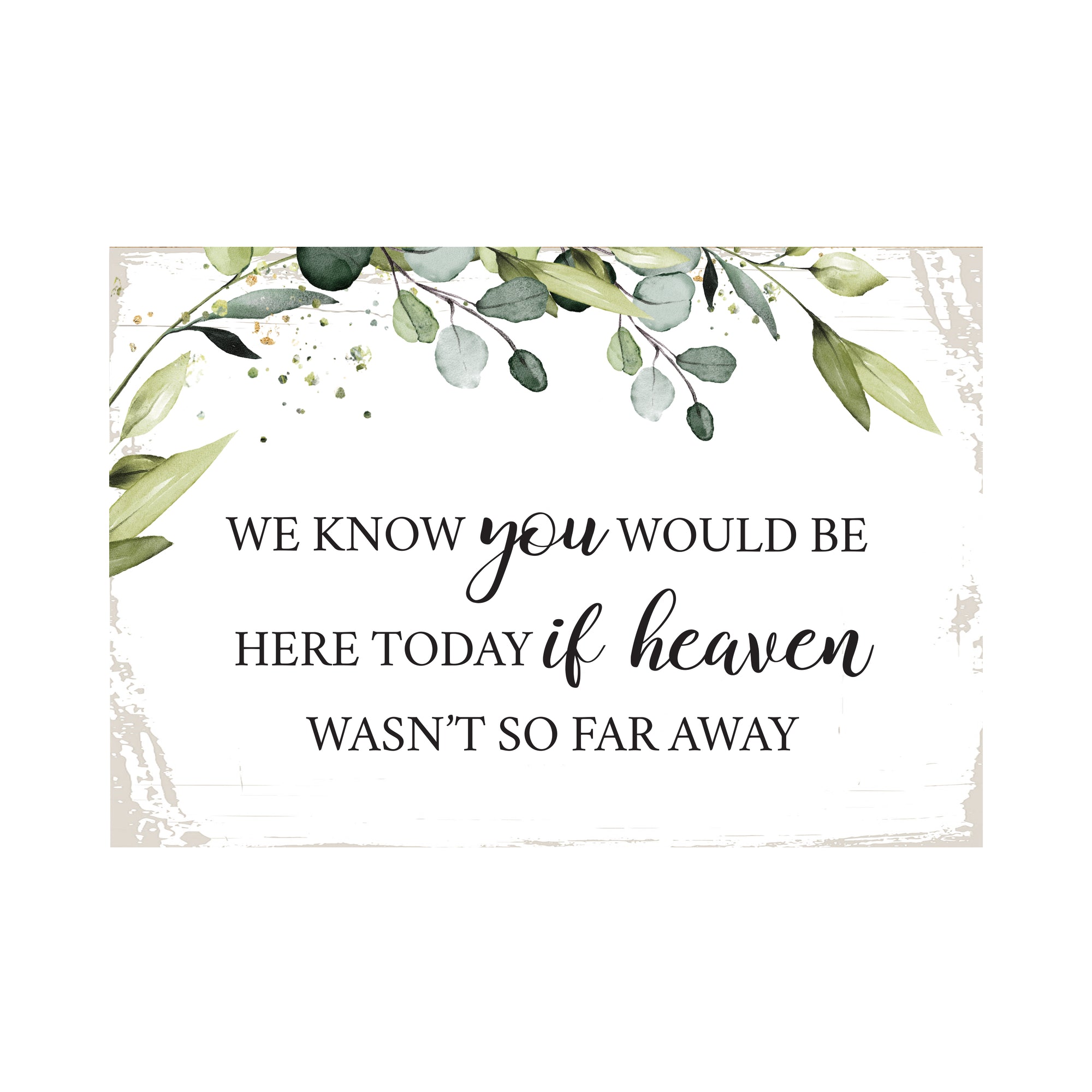 We Know You Would Wooden Floral 5.5x8 Inches Memorial Art Sign Table Top and shelf decor For Home Décor