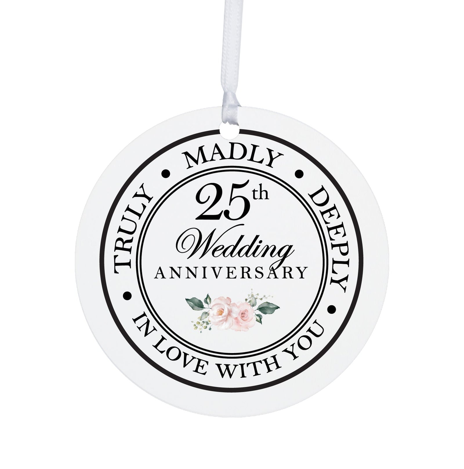 25th Wedding Anniversary White Ornament With Inspirational Message Gift Ideas - Truly, Madly, Deeply In Love With You - LifeSong Milestones