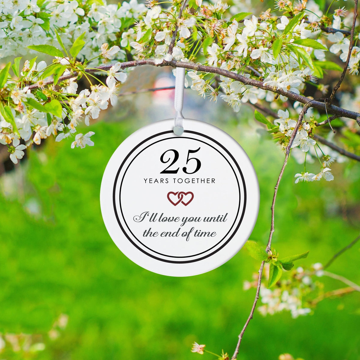 25th Year Together Wedding Anniversary White Ornament With Inspirational Message Gift Ideas - I Love You Till The End Of Time V2 - LifeSong Milestones