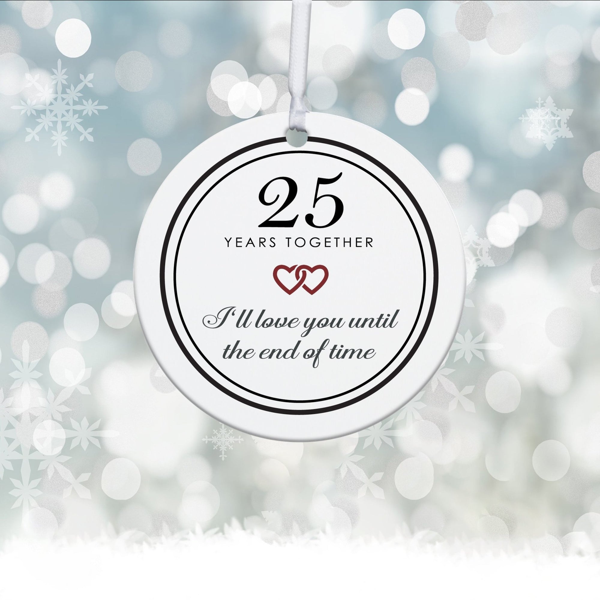 25th Year Together Wedding Anniversary White Ornament With Inspirational Message Gift Ideas - I Love You Till The End Of Time V2 - LifeSong Milestones