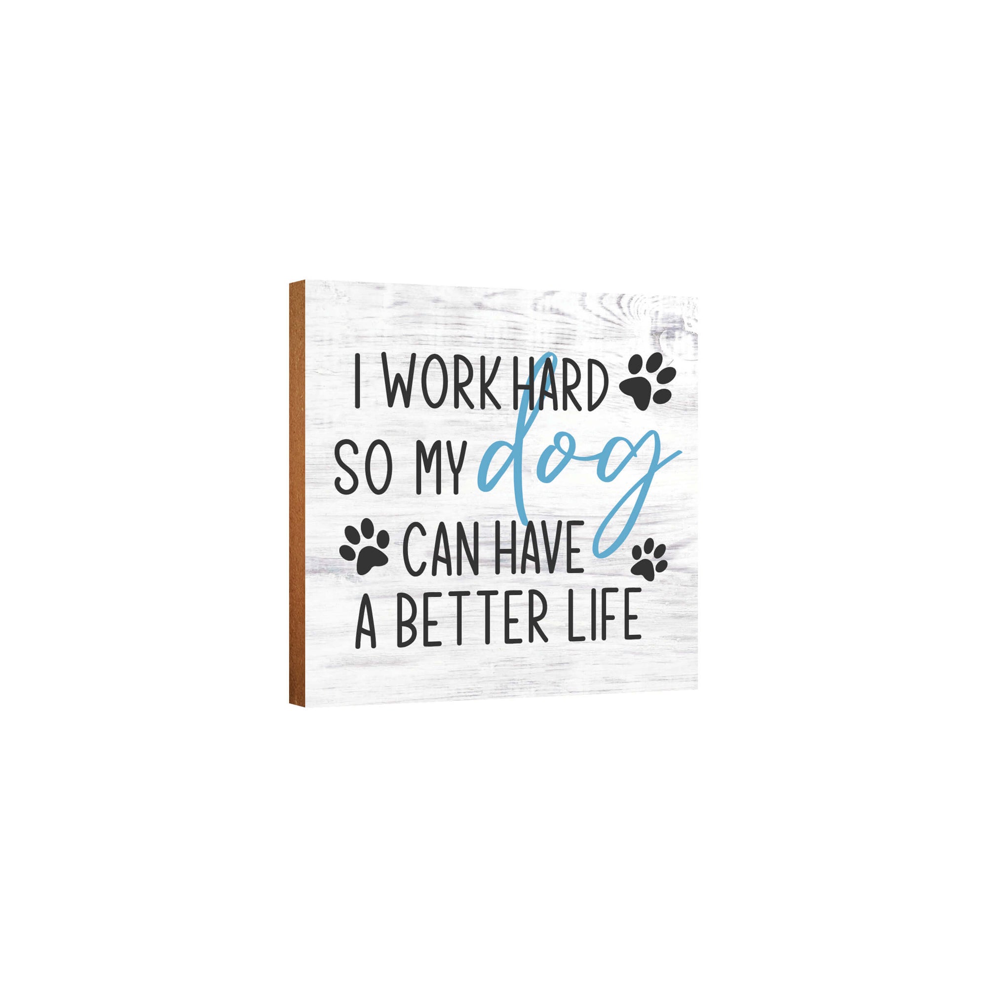 Wooden Shelf Decor and Tabletop Signs with Pet Verses - I Work Hard